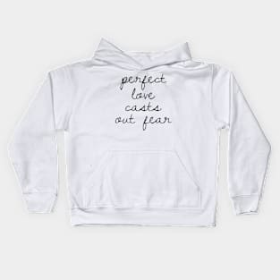 Perfect love casts out fear Kids Hoodie